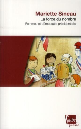 Couverture du livre « Force du nombre ; femmes et démocratie presidentielle » de Sineau/Mariette aux éditions Editions De L'aube