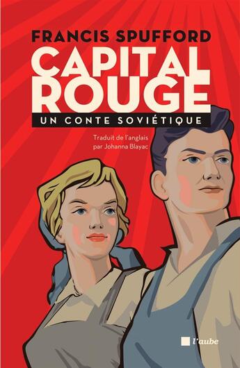 Couverture du livre « Capital rouge ; un conte soviétique » de Francis Spufford aux éditions Editions De L'aube