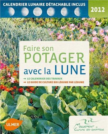 Couverture du livre « Faire son potager avec la lune 2012 ; le calendrier des travaux ; le guide de culture bio légume par légume » de Laurent Dreyfus aux éditions Eugen Ulmer