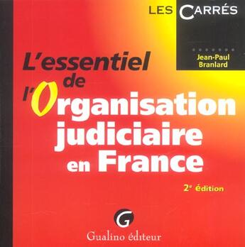 Couverture du livre « Essentiel de l'organisation judiciaire en france, 2eme edition (l') (2e édition) » de Jean-Paul Branlard aux éditions Gualino