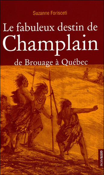 Couverture du livre « Fabuleux destin de champlain » de Suzanne Forisceti aux éditions Geste