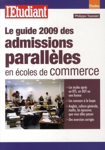 Couverture du livre « Le guide 2009 des admissions parallèles en écoles de commerce » de Philippe Teyssier aux éditions L'etudiant