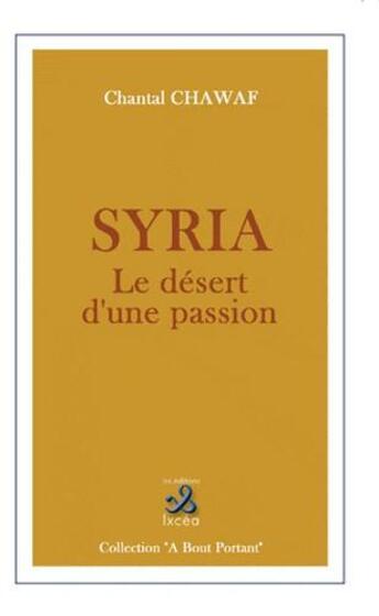 Couverture du livre « Syria ; le désert d'une passion » de Chantal Chawaf aux éditions Ixcea