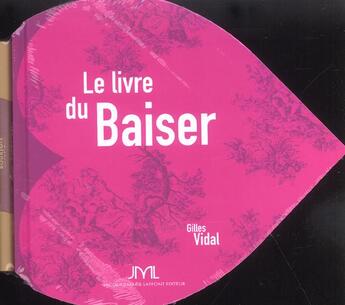 Couverture du livre « Le Grand Livre Du Baiser » de Gilles Vidal aux éditions Jm Laffont - Lpm