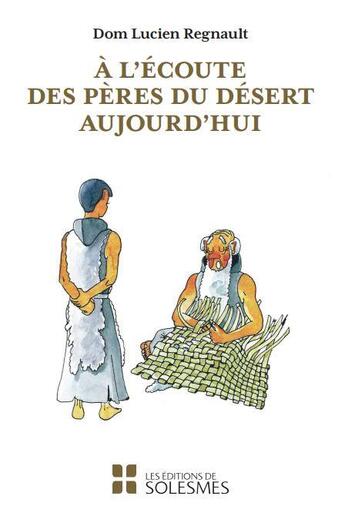 Couverture du livre « À l'écoute des pères du désert aujourd'hui » de Lucien Regnault aux éditions Solesmes