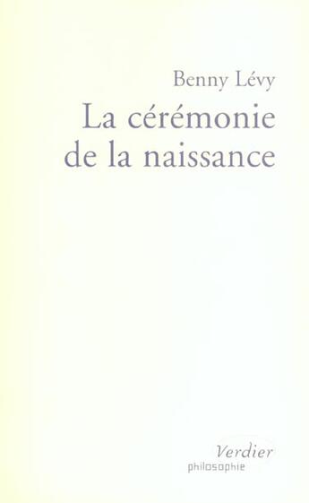 Couverture du livre « La ceremonie de la naissance » de Benny Levy aux éditions Verdier