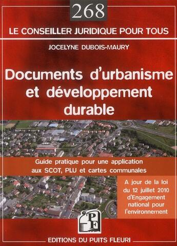 Couverture du livre « Documents d'urbanisme et développement durable ; guide pratique pour une application aux SCOT, PLU et cartes communales » de Jocelyne Dubois-Maury aux éditions Puits Fleuri