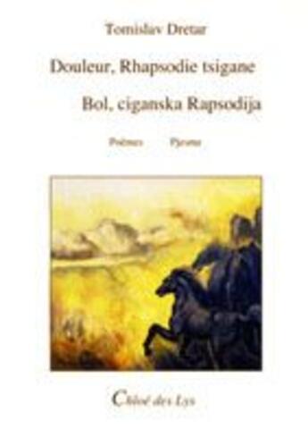 Couverture du livre « Douleur, rhapsodie tsigane » de Tomislav Dretar aux éditions Chloe Des Lys