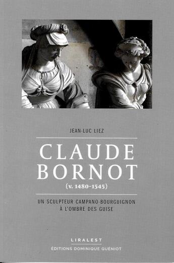 Couverture du livre « Claude Bornot (v. 1480-1545) » de Jean-Luc Liez aux éditions Dominique Gueniot