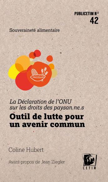 Couverture du livre « La déclaration de l'ONU sur les droits des paysan.ne.s ; outil de lutte pour un avenir commun » de Coline Hubert aux éditions Cetim Ch