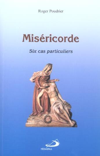 Couverture du livre « Misericorde ; six cas particuliers » de Roger Poudrier aux éditions Mediaspaul