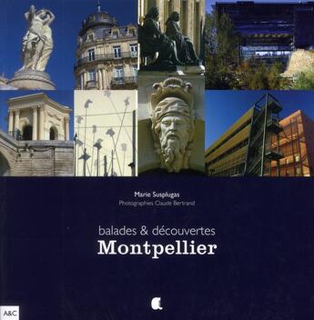 Couverture du livre « Montpellier balades & découvertes » de Marie Susplugas aux éditions Alcide