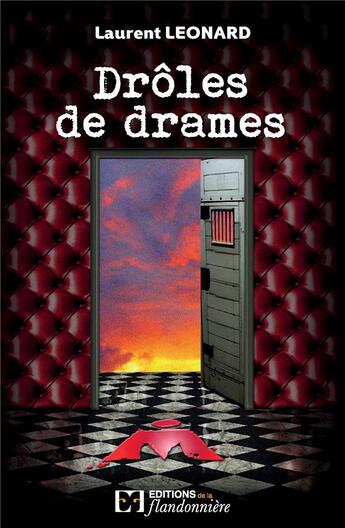 Couverture du livre « Drôles de drames » de Laurent Leonard aux éditions Flandonniere