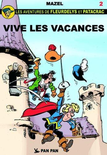 Couverture du livre « Fleurdelys et Patacrac t.2 ; vive les vacances » de Vicq et Luc Mazel aux éditions Pan Pan
