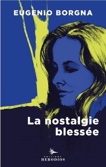 Couverture du livre « La nostalgie blessée » de Eugenio Borgna aux éditions Herodios