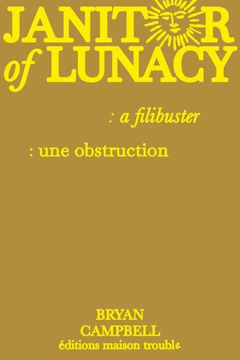 Couverture du livre « Janitor of Lunacy: A Filibuster » de Bryan Campbell aux éditions Maison Trouble