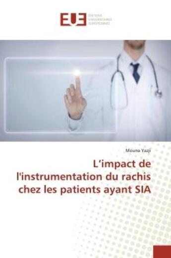 Couverture du livre « L'impact de l'instrumentation du rachis chez les patients ayant SIA » de Mouna Yazji aux éditions Editions Universitaires Europeennes