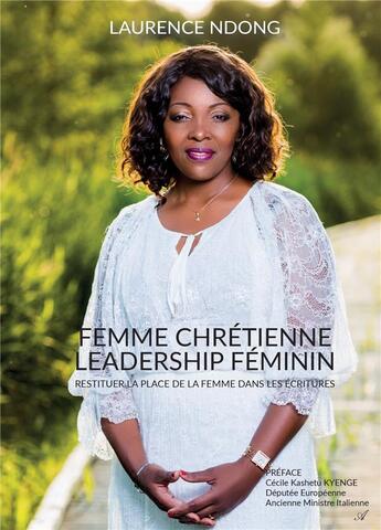 Couverture du livre « Femme chrétienne, leadership féminin ; restituer la place de la femme dans les écritures » de Laurence Ndong aux éditions Atramenta