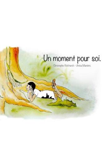 Couverture du livre « Un moment pour soi » de Christophe Richtarch et Anisa Maniere aux éditions Celi