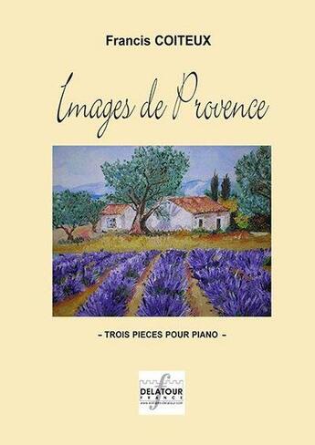 Couverture du livre « Images de provence pour piano » de Coiteux Francis aux éditions Delatour