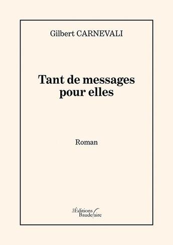 Couverture du livre « Tant de messages pour elles » de Gilbert Carnevali aux éditions Baudelaire