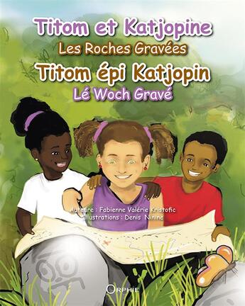 Couverture du livre « Titom et Katjopine ; les roches gravées » de Fabienne Valerie Kristofic et Denis Ninine aux éditions Orphie