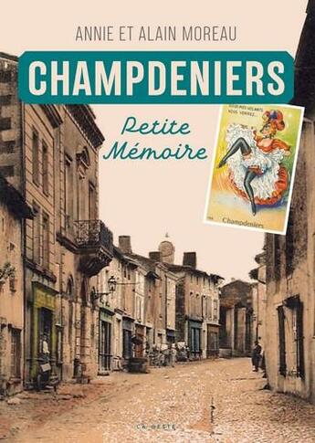 Couverture du livre « Champdeniers ; petite mémoire » de Alain Moreau et Annie Moreau aux éditions Geste