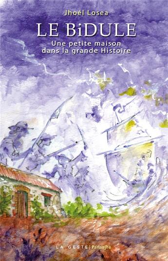 Couverture du livre « Le bidule - une petite maison dans la grande histoire » de Losea Jhoel aux éditions Geste