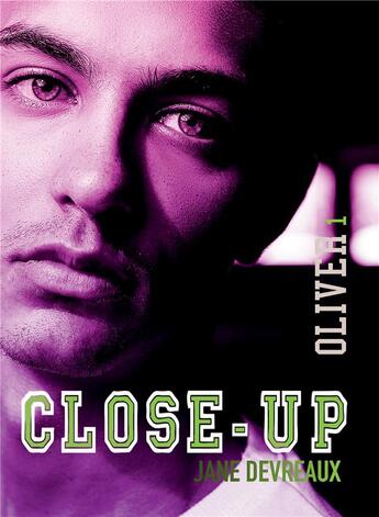 Couverture du livre « Close-up Tome 1 : Oliver » de Jane Devreaux aux éditions Bookelis