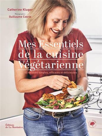 Couverture du livre « Mes essentiels de la cuisine vegetarienne. 85 recettes simples et gourmandes » de Kluger/Czerw aux éditions La Martiniere