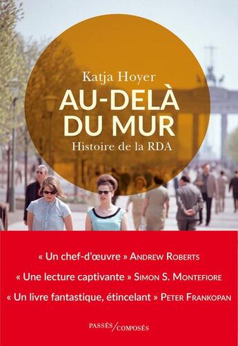 Couverture du livre « Au-delà du mur : Histoire de la RDA » de Katja Hoyer aux éditions Passes Composes