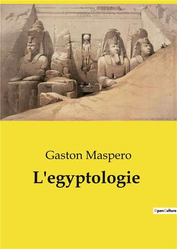 Couverture du livre « L'egyptologie » de Gaston Maspéro aux éditions Culturea