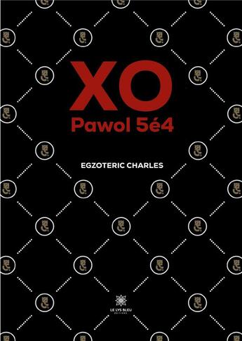 Couverture du livre « Xo - pawol 5e4 » de Egzoteric Charles aux éditions Le Lys Bleu