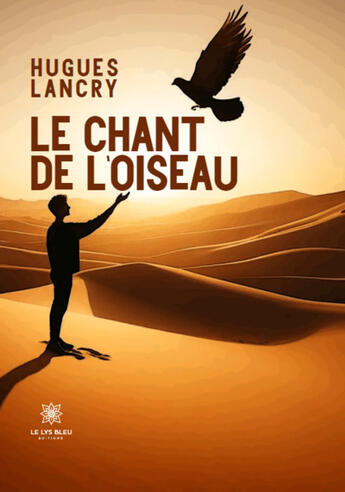 Couverture du livre « Le chant de l'oiseau » de Hugues Lancry aux éditions Le Lys Bleu