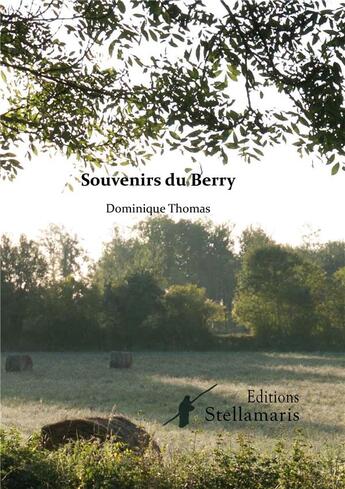 Couverture du livre « Souvenirs du Berry » de Dominique Thomas aux éditions Stellamaris