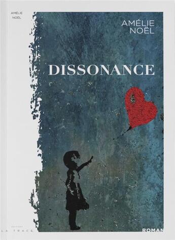 Couverture du livre « Dissonance » de Amelie Noel aux éditions Editions La Trace