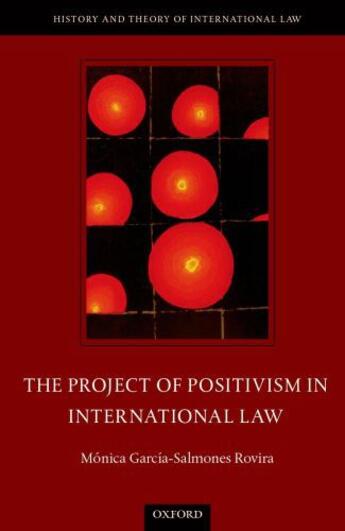 Couverture du livre « The Project of Positivism in International Law » de Garcia-Salmones Rovira Monica aux éditions Oup Oxford