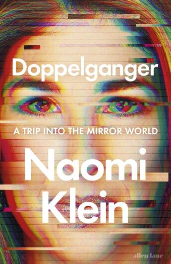 Couverture du livre « DOPPELGANGER - A TRIP INTO THE MIRROR WORLD » de Naomi Klein aux éditions Allen Lane