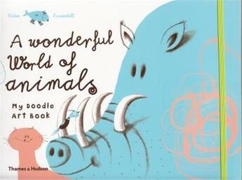 Couverture du livre « A wonderful world of animals my doodle art book » de Escandell aux éditions Thames & Hudson