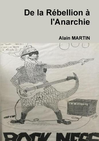 Couverture du livre « De la rébellion à l'anarchie » de Alain Martin aux éditions Lulu