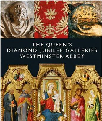 Couverture du livre « The queen's diamond jubilee galleries ; Westminster abbey » de  aux éditions Scala Gb