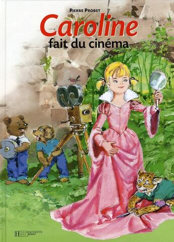 Couverture du livre « Caroline fait du cinéma » de Pierre Probst aux éditions Hachette Enfants