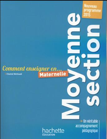 Couverture du livre « COMMENT ENSEIGNER EN... : moyenne section » de Chantal Mettoudi aux éditions Hachette Education