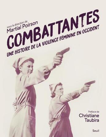 Couverture du livre « Combattantes ; une histoire de la violence féminine en Occident » de Martial Poirson et Collectif aux éditions Seuil