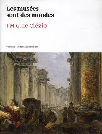 Couverture du livre « Les musées sont des mondes » de Jean-Marie Gustave Le Clezio aux éditions Gallimard