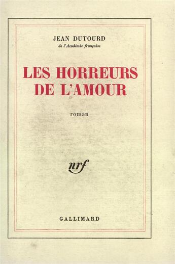 Couverture du livre « Les horreurs de l'amour » de Jean Dutourd aux éditions Gallimard