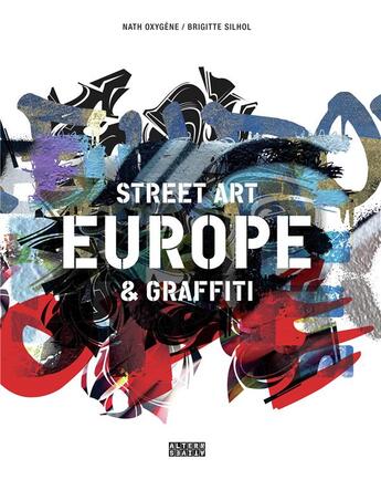 Couverture du livre « Europe, street art et graffiti » de Brigitte Silhol aux éditions Alternatives