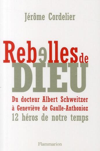 Couverture du livre « Rebelles de Dieu » de Jerome Cordelier aux éditions Flammarion