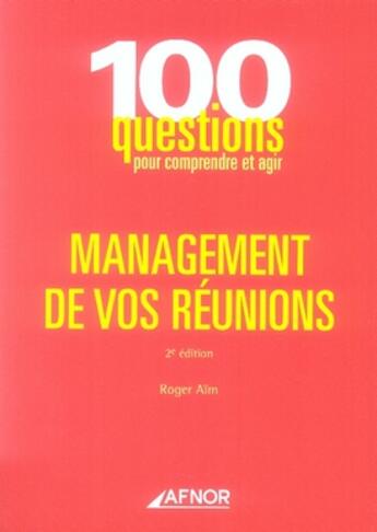 Couverture du livre « Management de vos réunions (2e édition) » de Roger Aim aux éditions Afnor