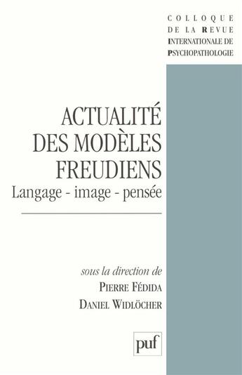 Couverture du livre « Actualité des modèles freudiens » de Pierre Fedida et Daniel Widlocher aux éditions Puf